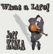 Jeff Zima&nbsp;-&nbsp;What a life