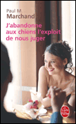J'abandonne aux chiens l'exploit de nous juger&nbsp;-&nbsp;Paul M. Marchand