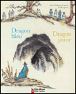 Dragon bleu, dragon jaune&nbsp;-&nbsp;Philippe Soupault, Ré Soupault, Li Zhongyao