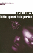 Diététique et balle perdue&nbsp;-&nbsp;Sophie Endelys