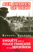 Aux ordres de Vichy&nbsp;-&nbsp;Raphaël Delpard