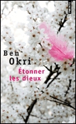 Etonner les dieux&nbsp;-&nbsp;B. Okri
