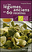 Les légumes anciens en soixante recettes&nbsp;-&nbsp;Françoise Zimmer