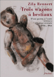 Trois wagons à bestiaux&nbsp;-&nbsp;Zila Rennert