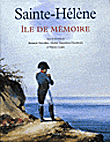 Sainte-Hélène, île de mémoire&nbsp;-&nbsp;Bernard Chevalier, Thierry Lentz
