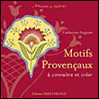 Motifs provençaux à connaître et créer&nbsp;-&nbsp;Catherine Auguste