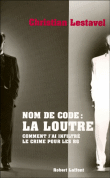 Nom de code, la loutre&nbsp;-&nbsp;Christian Lestavel