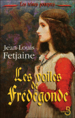 Les voiles de Frédégonde&nbsp;-&nbsp;Jean-Louis Fetjaine