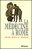La médecine à Rome&nbsp;-&nbsp;Jean-Marie André