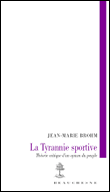La tyrannie sportive&nbsp;-&nbsp;Jean-Marie Brohm