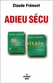 Adieu sécu&nbsp;-&nbsp;Claude Frémont