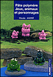 Pâte polymère personnages et animaux&nbsp;-&nbsp;Maude André