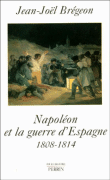 Napoléon et la Guerre d'Espagne&nbsp;-&nbsp;Jean-Noël Brégeon
