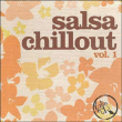 Salsa&nbsp;-&nbsp;Salsa chillout volume 1