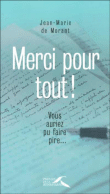 Merci pour tout ! Vous auriez pu faire pire ...&nbsp;-&nbsp;Jean-Marie De Morant