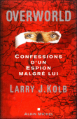 Overworld, confessions d'un espion malgré lui&nbsp;-&nbsp;L.J. Kolb