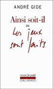 Ainsi soit-il ou Les jeux sont faits&nbsp;-&nbsp;André Gide