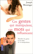 Ces gestes qui manipulent ces mots qui influencent