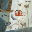 Monsieur Satie, l'homme qui avait un petit piano dans la t�te