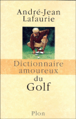 Dictionnaire amoureux du golf&nbsp;-&nbsp;André-Jean Lafaurie
