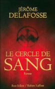 Le cercle de sang&nbsp;-&nbsp;Jérôme Delafosse