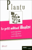 Le petit militant illustré&nbsp;-&nbsp;Plantu