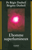 L'homme superlumineux&nbsp;-&nbsp;Régis Dutheil, Brigitte Dutheil