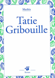 Tatie Gribouille&nbsp;-&nbsp;Mathis