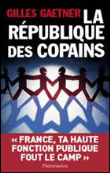 La république des copains&nbsp;-&nbsp;Gilles Gaetner