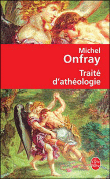 Traité d'athéologie&nbsp;-&nbsp;Michel Onfray