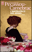 L'impératrice des roses&nbsp;-&nbsp;Bernadette Pécassou-Camebrac