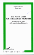 Des petits chefs aux managers de proximité&nbsp;-&nbsp;Stéphane Bellini, Anne Labit