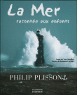 La mer racontée aux enfants&nbsp;-&nbsp;Yvon Mauffret, Philip Plisson, Emmanuel Cerisier