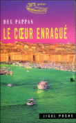 Le coeur enragé&nbsp;-&nbsp;Del Pappas