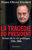 La tragédie du président&nbsp;-&nbsp;Franz-Olivier Giesbert