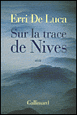 Sur la trace de Nives&nbsp;-&nbsp;Erri De Luca