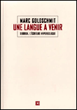 Une langue à venir&nbsp;-&nbsp;Marc Goldschmit