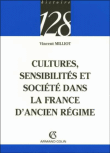 Culture, sensibilités et société dans la France d'Ancien Régime&nbsp;-&nbsp;Vincent Milliot