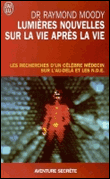 Lumières nouvelles sur la vie après la vie&nbsp;-&nbsp;Raymond Moody