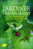 Jardinez durablement&nbsp;-&nbsp;Jean-Michel Groult