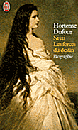 Sissi, les forces du destin&nbsp;-&nbsp;Hortense Dufour