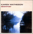 Karen Matheson&nbsp;-&nbsp;Downriver - Digipack