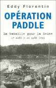 Opération Paddle, la bataille de la Seine&nbsp;-&nbsp;Eddy Florentin