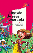 Une vie rêvée pour Lola&nbsp;-&nbsp;Amélie Cantin