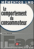 Mémento LMD le comportement du consommateur&nbsp;-&nbsp;Philippe Mouillot
