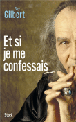 Et si je me confessais&nbsp;-&nbsp;Guy Gilbert