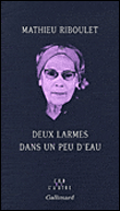 Deux larmes dans un peu d'eau&nbsp;-&nbsp;Mathieu Riboulet