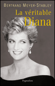 La véritable Diana&nbsp;-&nbsp;Bertrand Meyer-Stabley