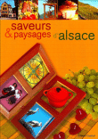 Saveurs et paysages d'Alsace&nbsp;-&nbsp;Franck Nicolle, Johanna Kaufmann