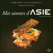 Mes saveurs d'Asie&nbsp;-&nbsp;Grégory Coutanceau